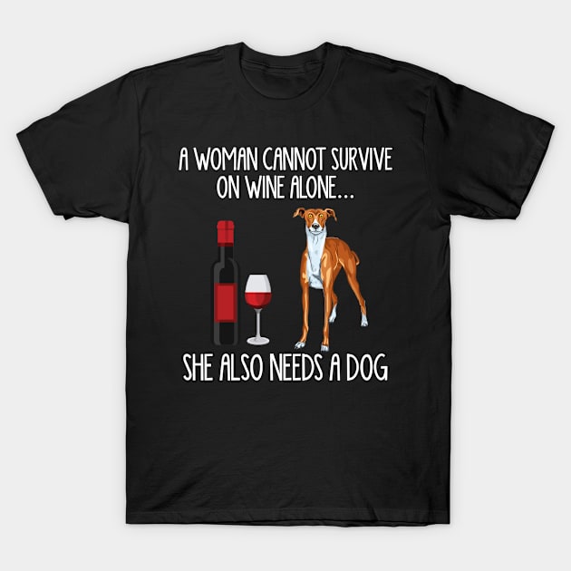 A Woman Cannot Survive On Wine Alone She Also Needs A Greyhound T-Shirt by AxelRoldns